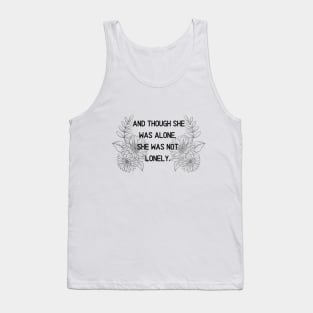 And though she was alone, she was not lonely Tank Top